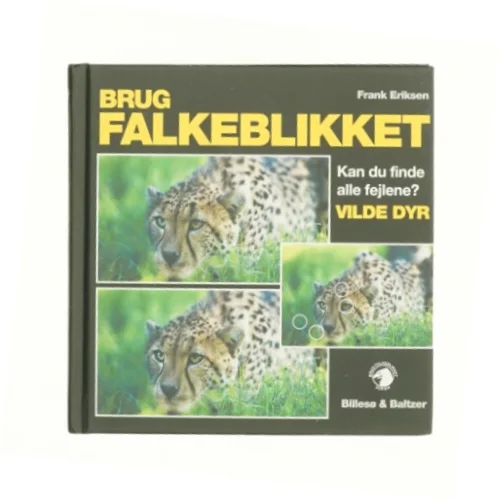 Brug falkeblikket - vilde dyr : kan du finde alle fejlene? af Frank Eriksen (f. 1957-08-30) (Bog)