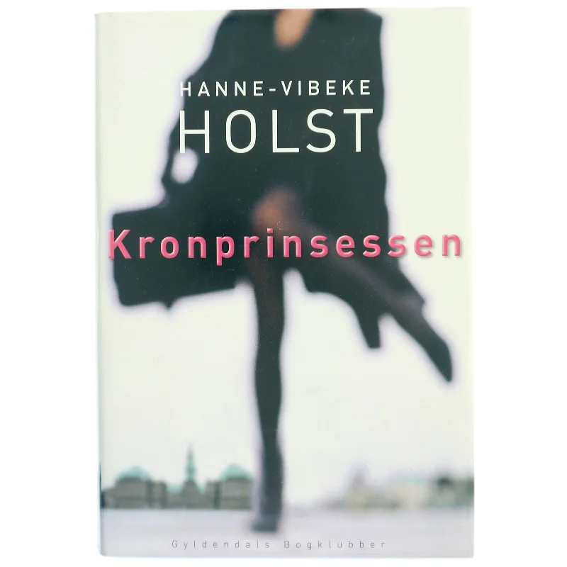 Kronprinsessen : roman af Hanne-Vibeke Holst (Bog)