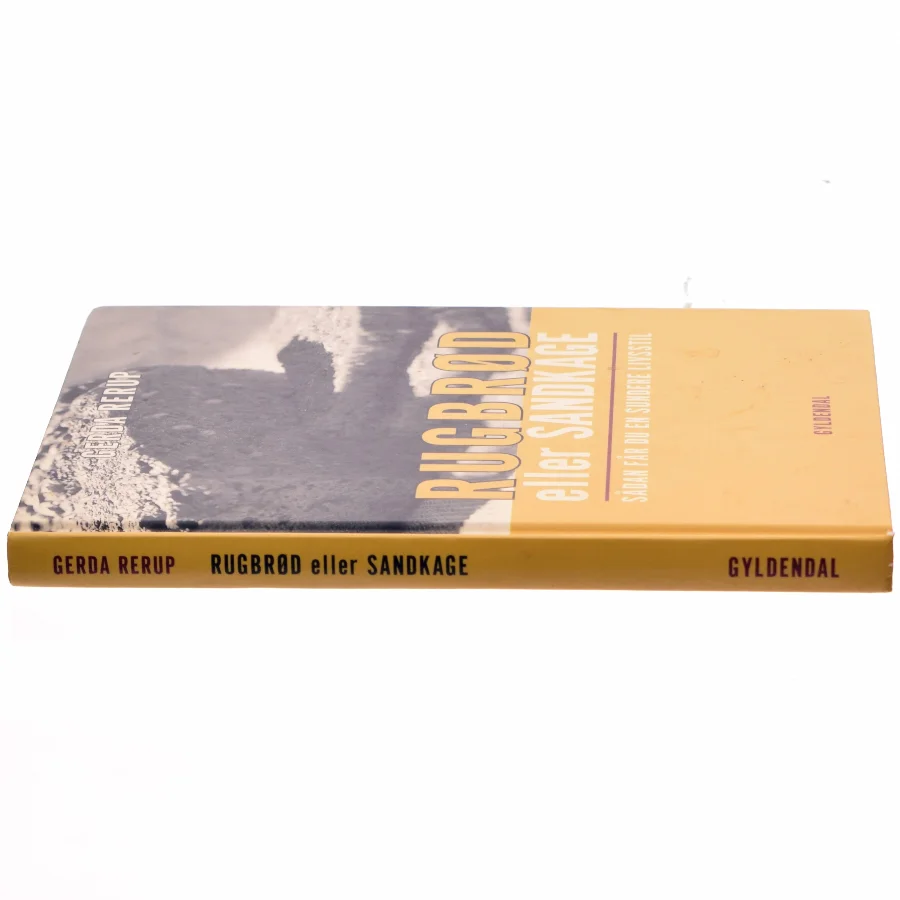 Rugbrød eller sandkage : sådan får du en sundere livsstil af Gerda Rerup (Bog)